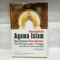 Image of Pendidikan Agama Islam Berbasis Karakter di Perguruan tinggi : Disertai buku panduan praktikum pengamalan ibdah