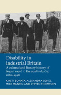 Image of Disability in industrial Britain :a cultural and literary history of impairment in the coal industry, 1880-1948