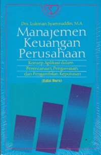 Image of Manajemen Keuangan Perusahaan Konsep Aplikasi dalam : Perencanaan, Pengawasan, dan Pengambilan Keputusan