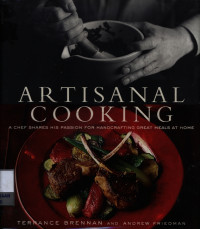 Image of Artisanal cooking : a chief shares his passion for handcrafting great meals at home