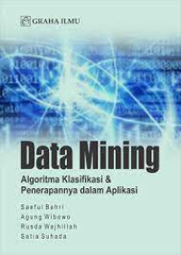 Image of Data Mining : Algoritma Klasifikasi & Penerapannya dalam Aplikasi