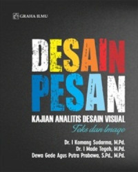 Image of Desain pesan: kajian analitis desain visual teks dan image