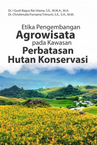 Image of Etika pengembangan agrowisata pada kawasan perbatasan hutan konservasi