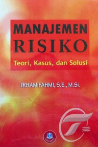 Image of Manajemen Risiko: Teori, Kasus dan Solusi