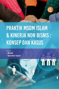 Image of Praktik MSDM Islam & Kinerja Non Bisnis : Konsep dan Kasus