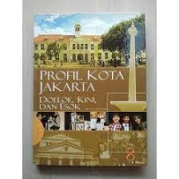Image of Ensiklopedia Jakarta 8 : Profil Kota Jakarta Doeloe, Kini dan Esok