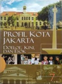 Image of Ensiklopedia Jakarta 7 :  Profil Kota Jakarta Doeloe, Kini, dan Esok