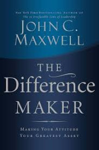 Image of The Difference Maker Making Your Attitude Your Greatest Asset