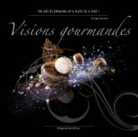 Image of Visions	gourmandes : THE	ART	OF DRAWING UP A PLATE AS A CHEF	!