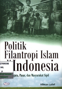 Image of Politik filantropi islam di Indonesia : negara, pasar dan masyarakat sipil