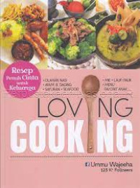 Image of Loving Cooking : Resep Penuh Cinta untuk Keluarga