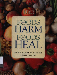 Image of Food that harm foods that  heal : an A-Z guide to  safe and healthy eating